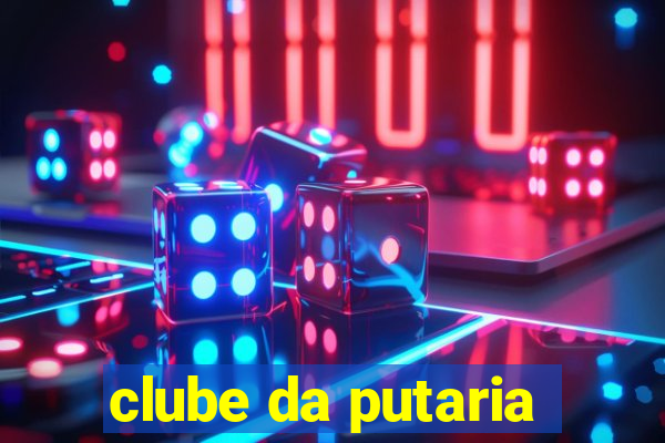 clube da putaria